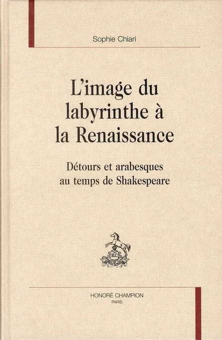 L'image du labyrinthe à la Renaissance : détours et arabesques au temps de Shakespeare