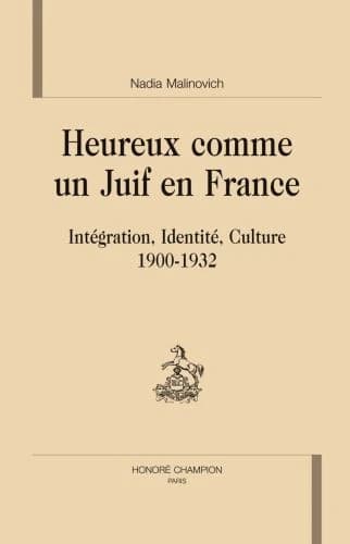 Heureux comme un Juif en France : intégration, identité, culture, 1900-1932