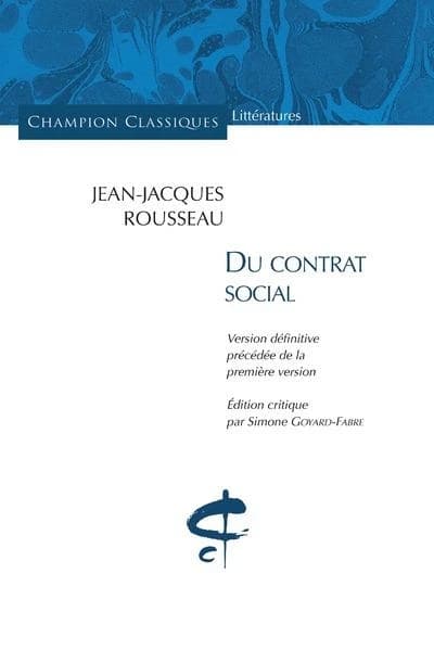 Du contrat social (Version définitive précédée de la première version) Jean-Jacques Rousseau ; édition critique par Simone Goyard-Fabre