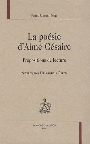 La poésie d'Aimé Césaire : propositions de lecture : accompagnées d'un lexique de l'oeuvre