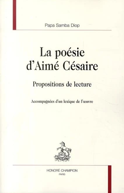 La poésie d'Aimé Césaire : propositions de lecture : accompagnées d'un lexique de l'oeuvre
