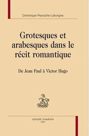Grotesques et arabesques dans le récit romantique : de Jean Paul à Victor Hugo