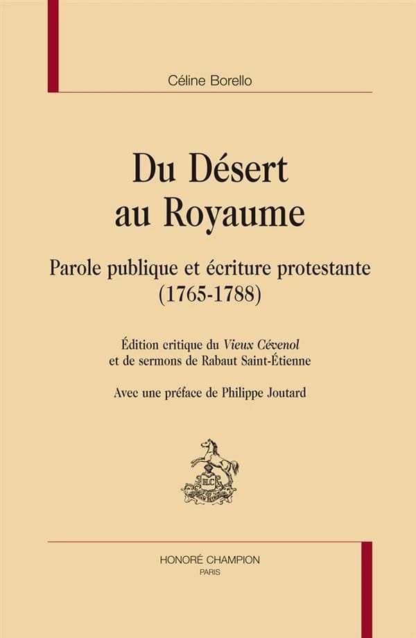 Du désert au royaume : parole publique et écriture protestante, 1765-1788 : édition critique du "Vieux Cévenol" et de sermons de Rabaut Saint-Étienne