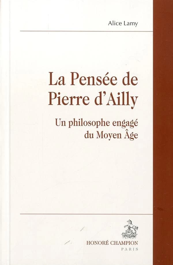 La pensée de Pierre d'Ailly : un philosophe engagé du Moyen Âge