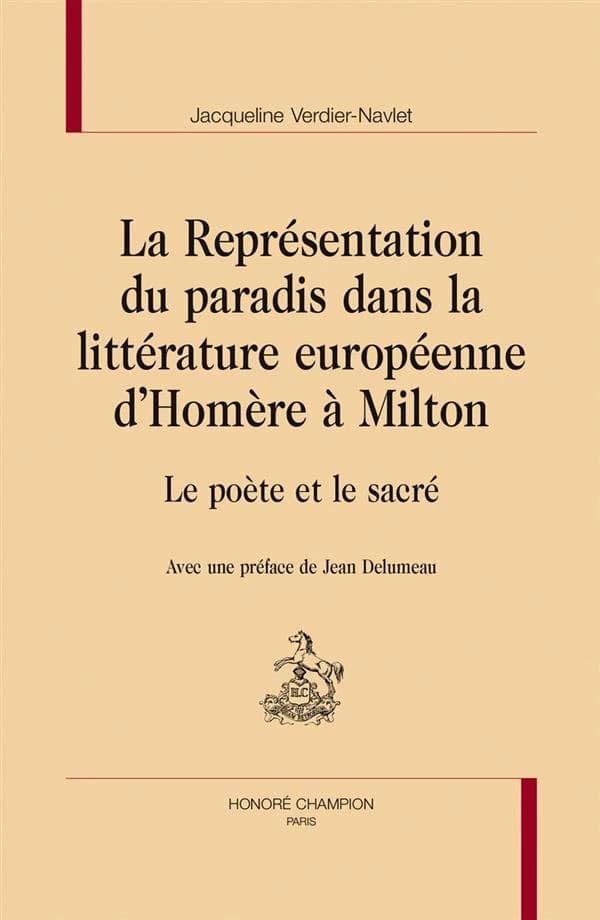 La représentation du paradis dans la littérature européenne d'Homère à Milton : le poète et le sacré