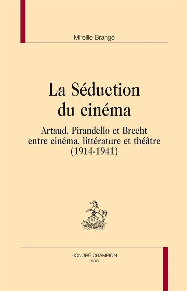 La séduction du cinéma : Artaud, Pirandello et Brecht entre cinéma, littérature et théâtre, 1914-1941
