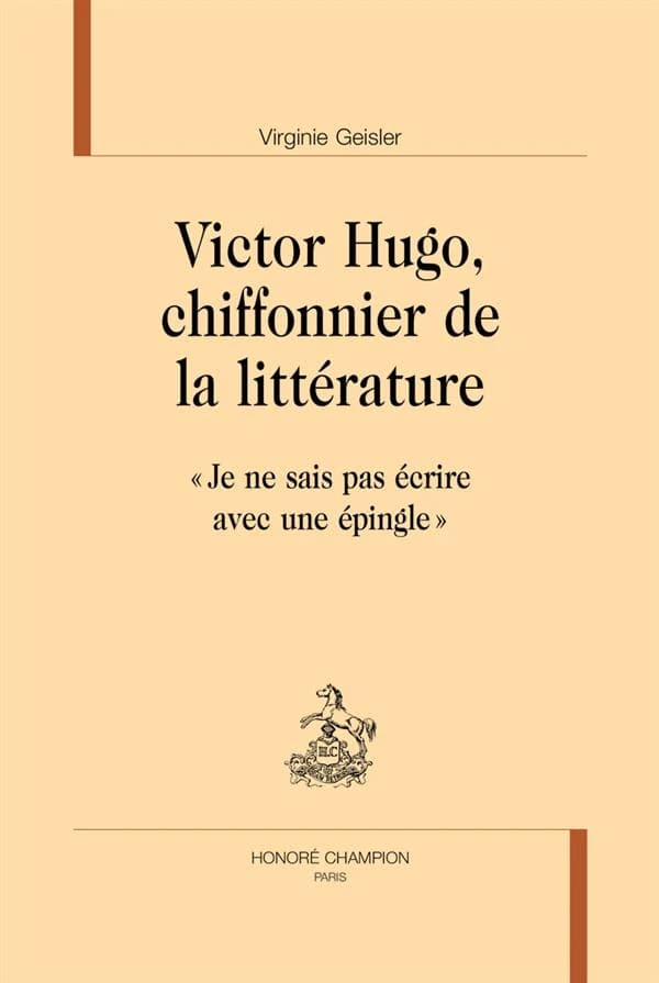 Victor Hugo, chiffonnier de la littérature : "Je ne sais pas écrire avec une épingle"