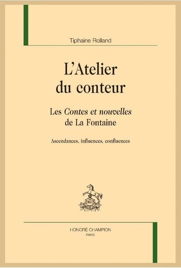 L'atelier du conteur : les "Contes et nouvelles" de La Fontaine : ascendances, influences, confluences