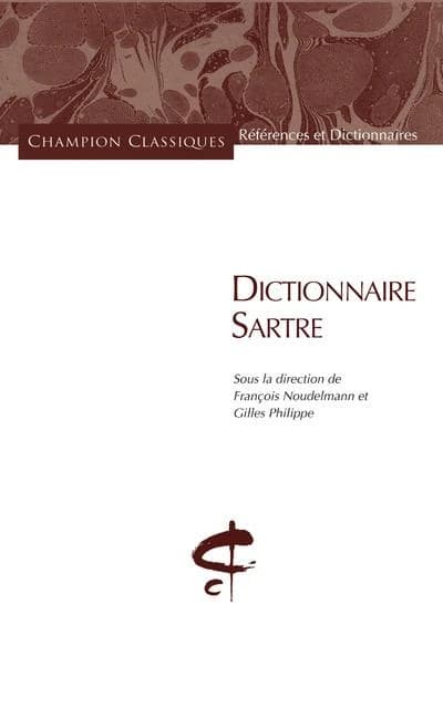 Dictionnaire Sartre ([Nouvelle éd.]) sous la direction de François Noudelmann et Gilles Philippe