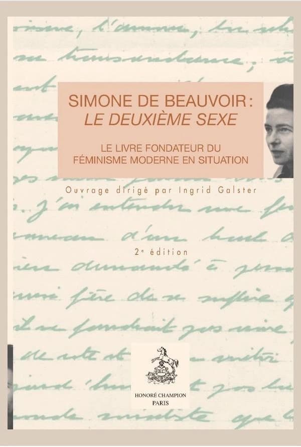 Simone de Beauvoir : "Le deuxième sexe" : le livre fondateur du féminisme moderne en situation (2e éd.) ouvrage dirigé par Ingrid Galster