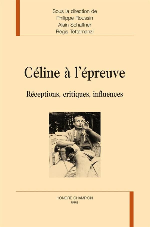 Céline à l'épreuve : réceptions, critiques, influences : à la mémoire de Philip Watts, 1961-2013