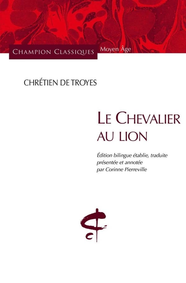 Le chevalier au lion (Éd. bilingue) Chrétien de Troyes ; édition bilingue établie, traduite, présentée et annotée par Corinne Pierreville