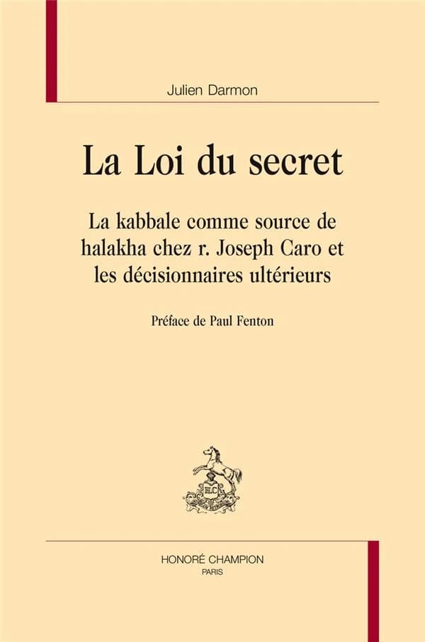 La loi du secret : la kabbale comme source de halakha chez R. Joseph Caro et les décisionnaires ultérieurs