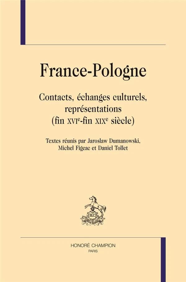 France-Pologne : contacts, échanges culturels, représentations, fin XVIe-fin XIXe siècle