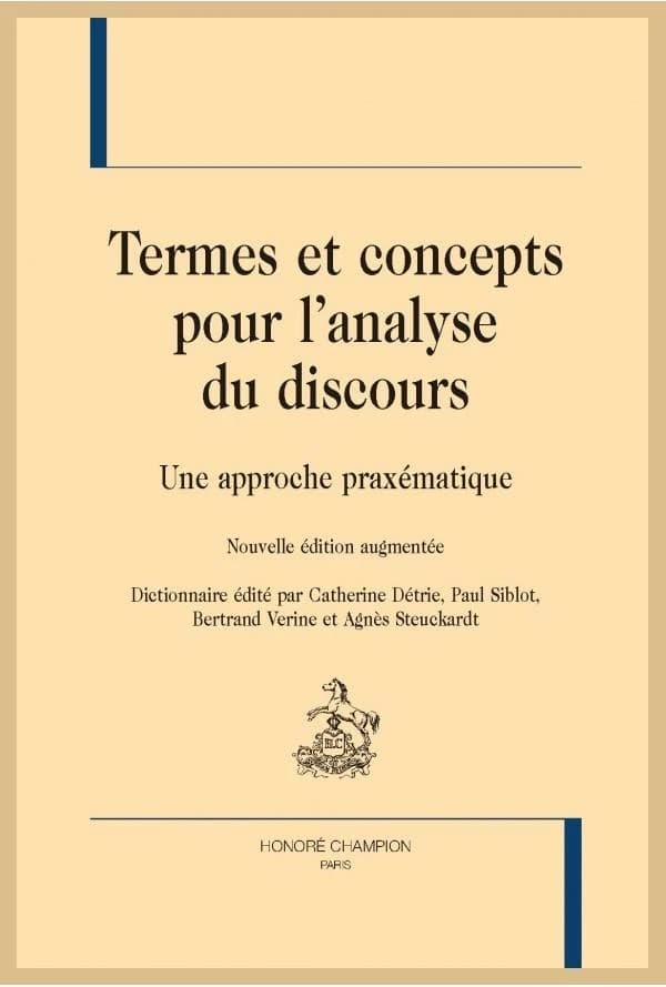 Termes et concepts pour l'analyse du discours : une approche praxématique (Nouvelle éd. augmentée) dictionnaire édité par par Catherine Détrie, Paul Siblot, Bertrand Verine...[et al.]