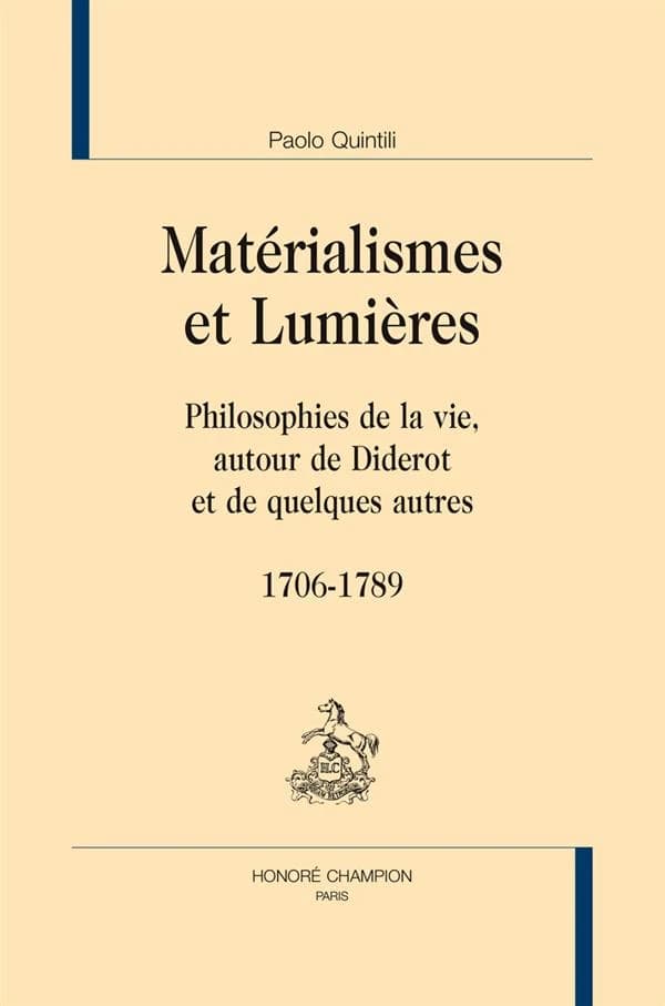 Matérialisme et lumières ; philosophies de la vie autour de Diderot et de quelques autres (1706-1789)