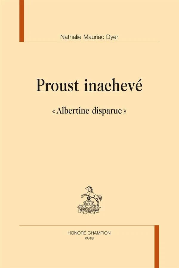 Proust inachevé : le dossier "Albertine disparue"