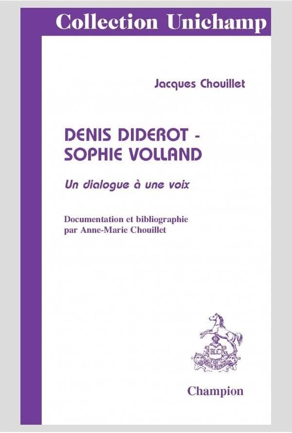 Denis Diderot-Sophie Volland : un dialogue à une voix ([Reproduction en fac-similé]) Jacques Chouillet ; documentation et bibliographie par Anne-Marie Chouillet