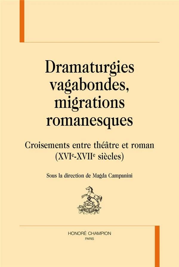 Dramaturgies vagabondes, migrations romanesques : croisements entre théâtre et roman, XVIe-XVIIe siècles