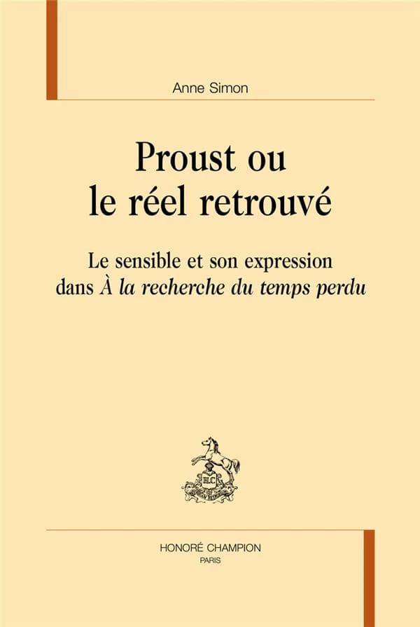 Proust ou le réel retrouvé : le sensible et son expression dans "À la recherche du temps perdu"