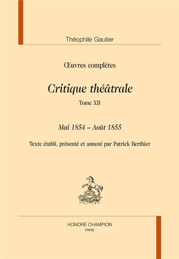 Oeuvres complètes. Section VI, Critique théâtrale. Tome XII, Mai 1854-août 1855