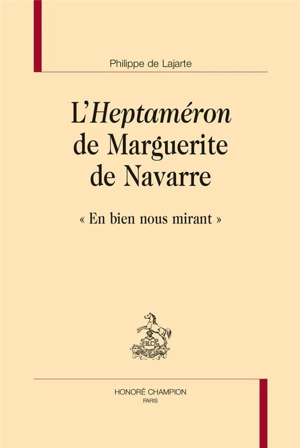 L'"Heptaméron" de Marguerite de Navarre : "en bien nous mirant"