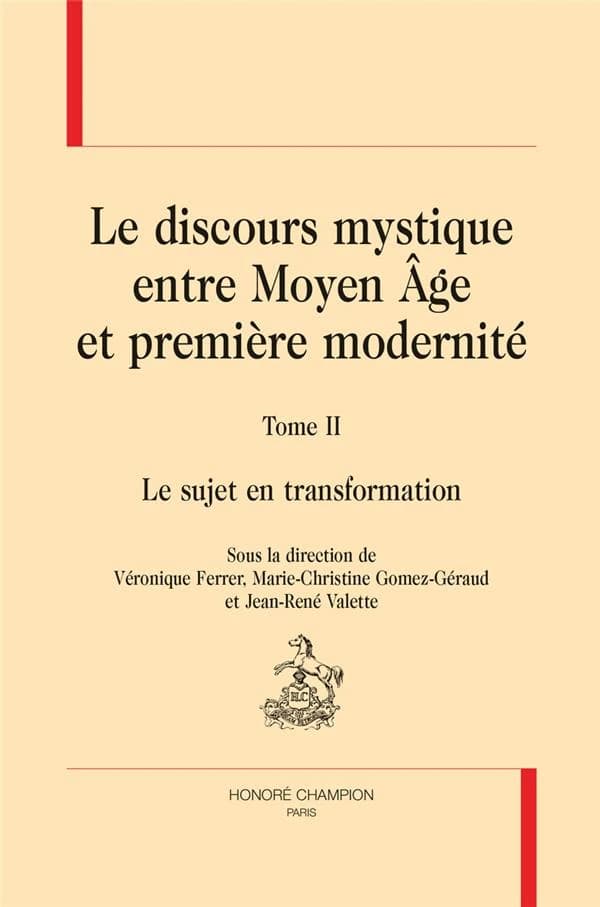 Le discours mystique entre Moyen âge et première modernité. Tome II, Le sujet en transformation