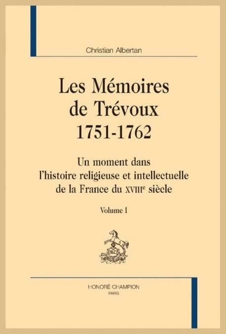"Les mémoires de Trévoux", 1751-1762 : un moment dans l'histoire religieuse et intellectuelle de la France du XVIIIe siècle