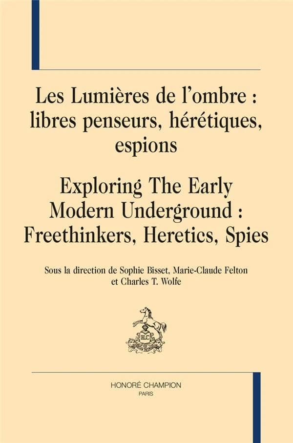 Les lumières de l'ombre : libres penseurs, hérétiques, espions