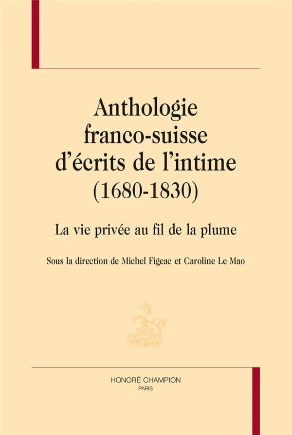 Anthologie franco-suisse d'écrits de l'intime, 1680-1830 : la vie privée au fil de la plume