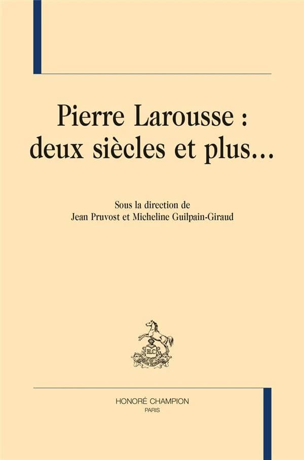 Pierre Larousse : deux siècles et plus