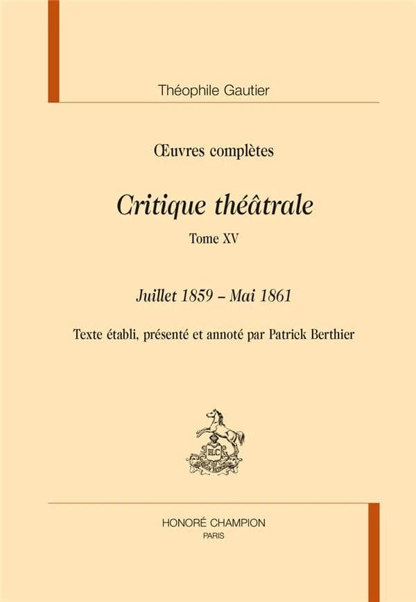 Oeuvres complètes. Section VI, Critique théâtrale. Tome XV, Juillet 1859-mai 1861