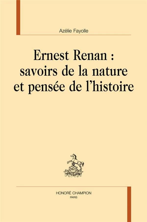 Ernest Renan : savoirs de la nature et pensée de l'histoire