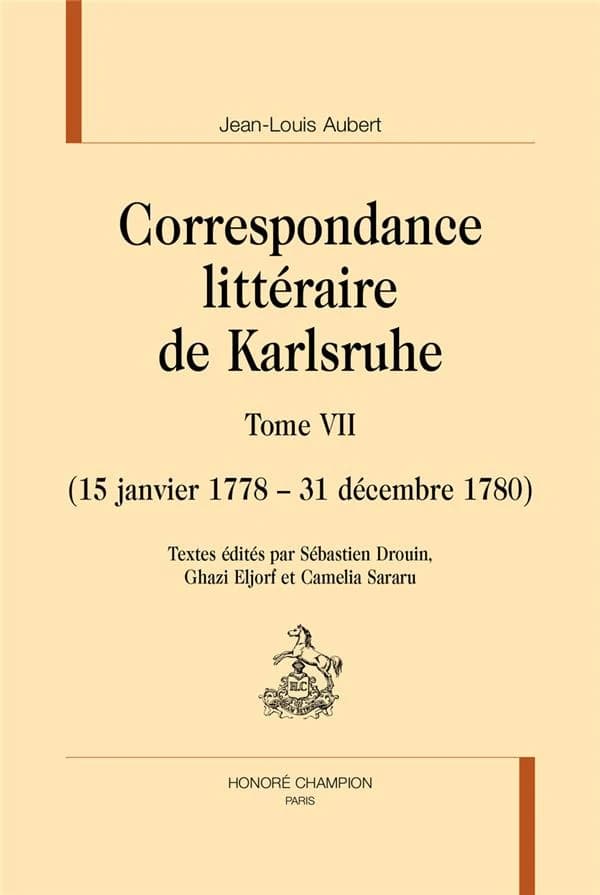 Correspondance littéraire de Karlsruhe. Tome VII, 15 janvier 1778-31 décembre 1780