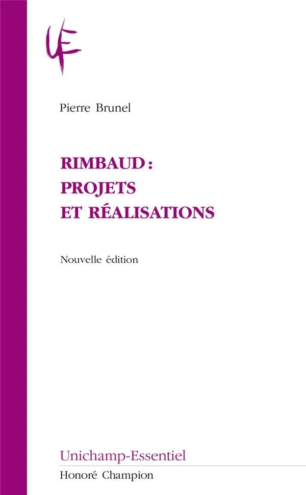 Rimbaud : projets et réalisations (Nouvelle éd.) Pierre Brunel,...