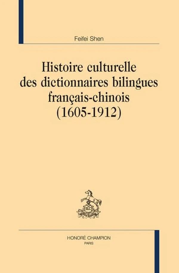 Histoire culturelle des dictionnaires bilingues français-chinois 1605-1912