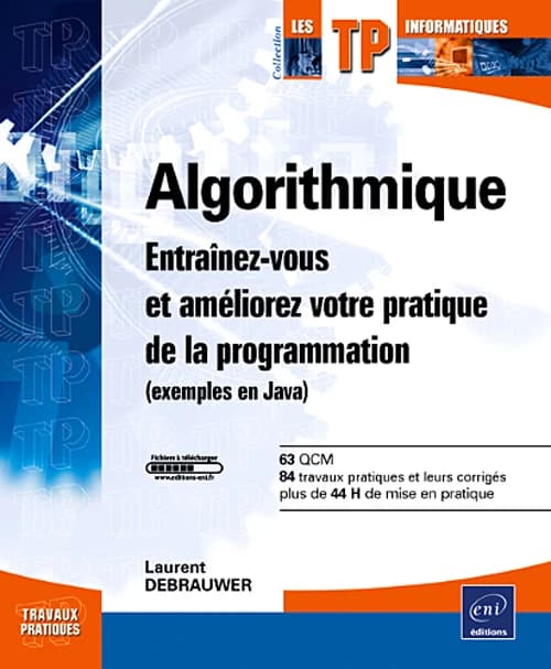Algorithmique : entraînez-vous et améliorez votre pratique de la programmation : exemples en Java