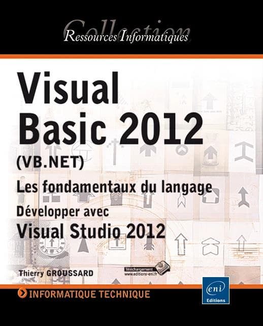 Visual Basic 2012 (VB.NET) : les fondamentaux du langage : développer avec Visual Studio 2012