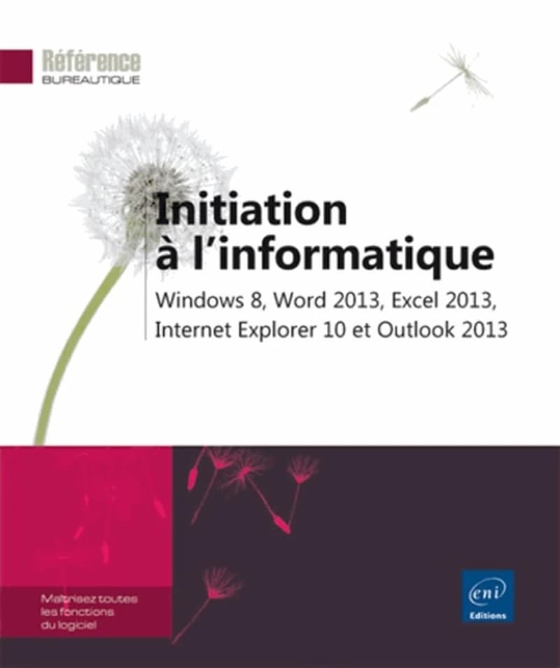 Initiation à l'informatique  - Windows 8, Word 2013, Excel 2013, Internet explorer 10 et Outlook 2013
