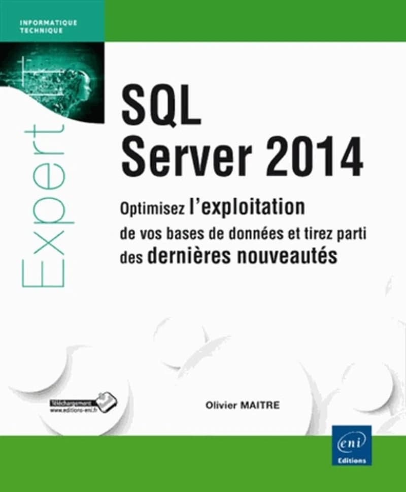 SQL server 2014 - Optimisez l'exploitation de vos bases de données et tirez parti des dernières nouveautés