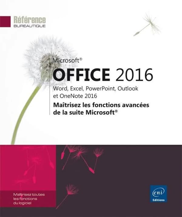 Office 2016 : Word, Excel, PowerPoint, Outlook et OneNote 2016 : maîtrisez les fonctions avancées de la suite Microsoft