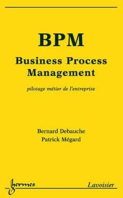 BPM : business process management : pilotage métier de l'entreprise