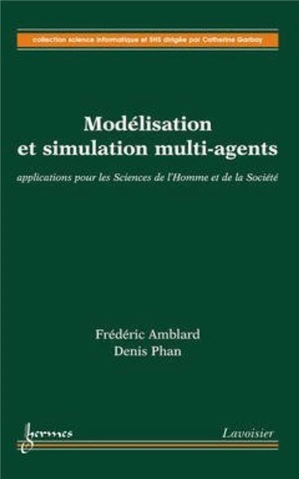 Modélisation et simulation multi-agents : applications pour les sciences de l'homme et de la société