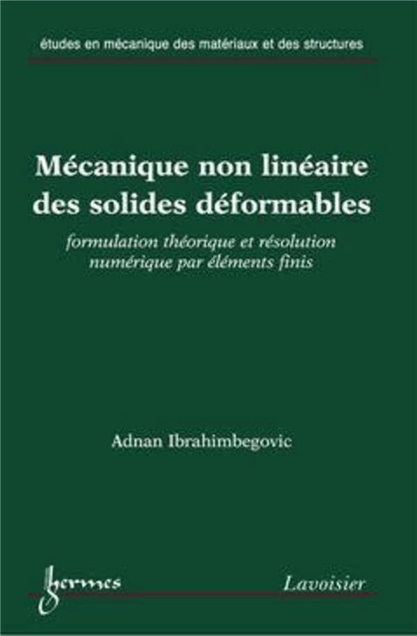 Mécanique non linéaire des solides déformables : formulation théorique et résolution numérique par éléments finis