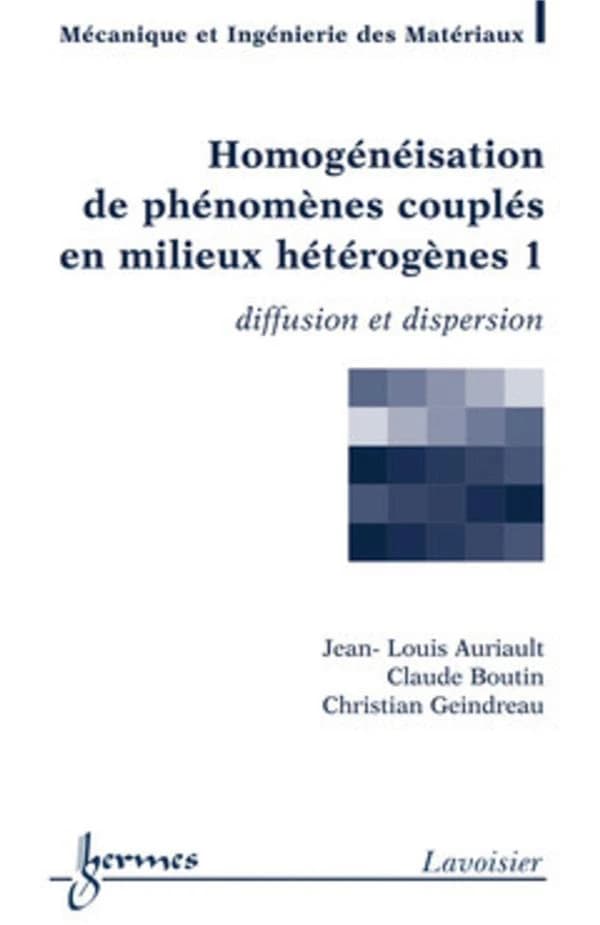 Homogénéisation de phénomènes couplés en milieux hétérogènes. 1, Diffusion et dispersion