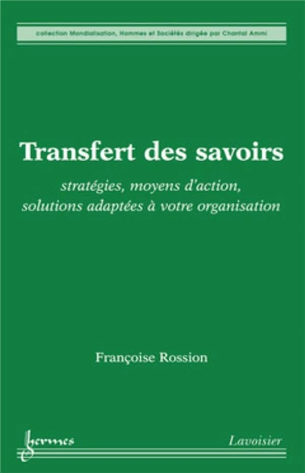 Transfert des savoirs : stratégies, moyens d'action, solutions adaptées à votre organisation