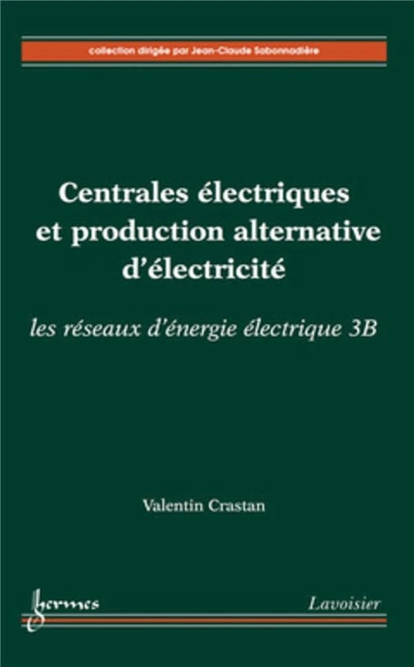 Les réseaux d'énergie électrique. 3B, Centrales électriques et production alternative d'électricité