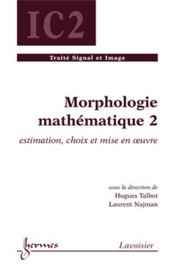 Morphologie mathématique. 2, Estimation, choix et mise en oeuvre