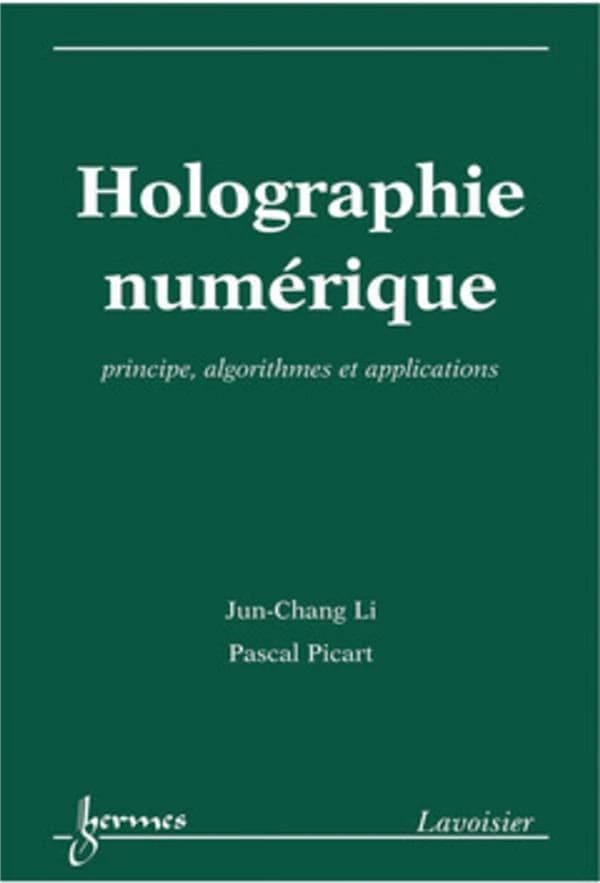 Holographie numérique : principe, algorithmes et applications