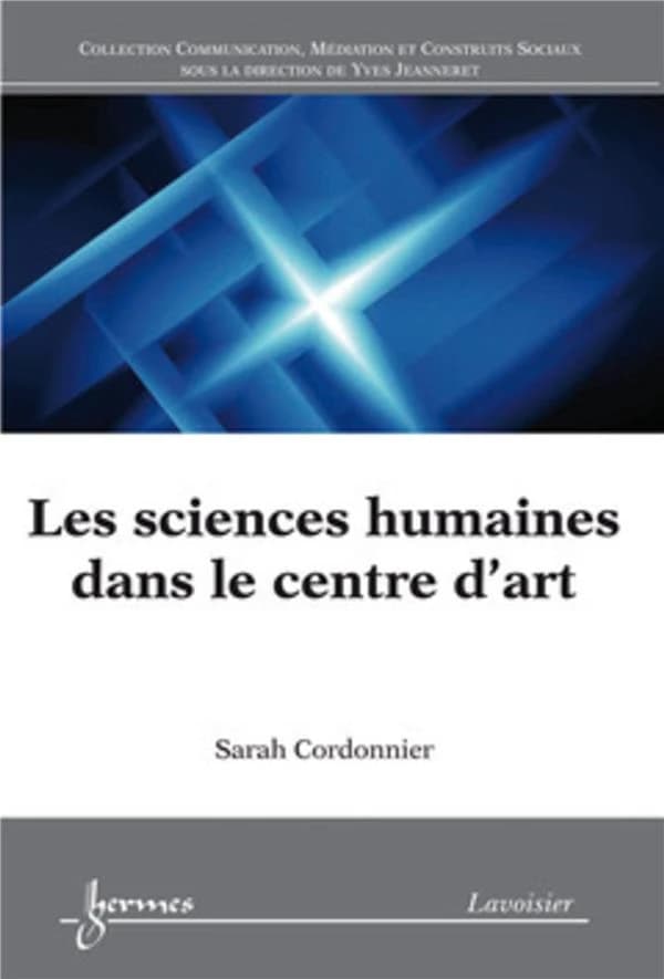 Les sciences humaines dans le centre d'art : convocation des savoirs et institution de l'art contemporain